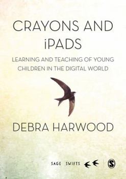 Hardcover Crayons and Ipads: Learning and Teaching of Young Children in the Digital World Book