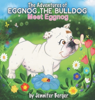 Hardcover The Adventures of Eggnog the Bulldog: Meet Eggnog Book