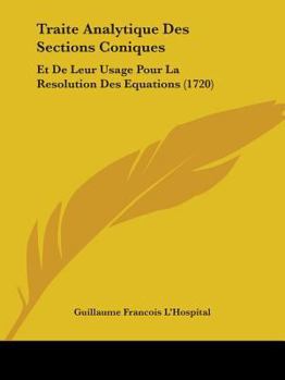 Paperback Traite Analytique Des Sections Coniques: Et De Leur Usage Pour La Resolution Des Equations (1720) Book