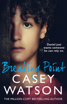 Breaking Point: The new fostering memoir from THE MILLION-COPY BESTSELLING AUTHOR Casey Watson