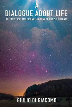 Paperback A Dialogue About Life, the Universe and Science in View of God's Existence Book