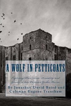 Paperback A Wolf in Petticoats: Essays Exploring Darwinism, Sexuality, and Gender in Late Victorian Gothic Horror Book