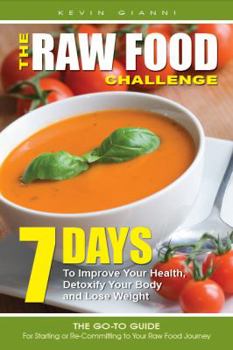 Paperback The Raw Food Challenge: 7 Days to Improve Your Health, Detoxify Your Body and Lose Weight Book