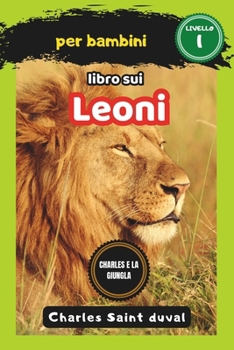Charles e la giungla: libro sui leoni per bambini