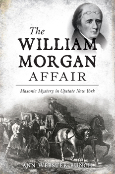 Paperback The William Morgan Affair: Masonic Mystery in Upstate New York Book