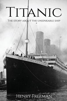 Paperback Titanic: The Story about the Unsinkable Ship Book