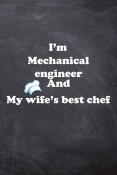 Paperback I am Mechanical engineer And my Wife Best Cook Journal: Lined Notebook / Journal Gift, 200 Pages, 6x9, Soft Cover, Matte Finish Book