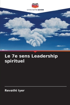 Le 7e sens Leadership spirituel (French Edition)