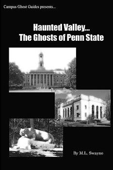 Paperback Haunted Valley... The Ghosts Of Penn State: Ghost Stories And Haunted Tales Of Penn State Book