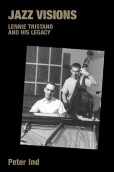 Paperback Jazz Visions: Lennie Tristano and His Legacy Book