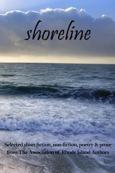 Paperback Shoreline: selected short fiction, non-fiction, poetry & prose from The Association of Rhode Island Authors Book