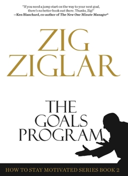 The Goals Program: How to Stay Motivated - Book #3 of the How to Stay Motivated