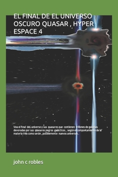 Paperback El Final de El Universo Oscuro Quasar , Hyper Espace 4 [Spanish] Book