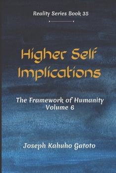 Paperback Higher Self Implication: Humanity - The Framework of Human Existence Volume 6 Book