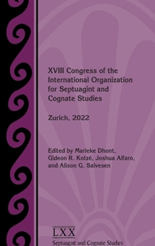XVIII Congress of the International Organization of Septuagint and Cognate Studies : Zurich 2022