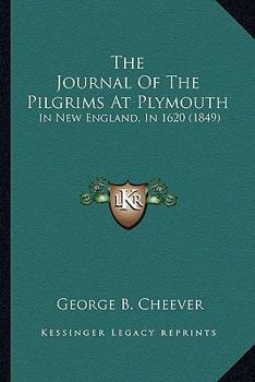 Paperback The Journal Of The Pilgrims At Plymouth: In New England, In 1620 (1849) Book