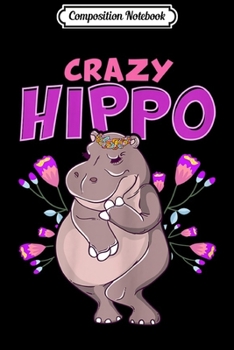 Composition Notebook: Womens Crazy Hippo - Funny Hippopotamus s  Journal/Notebook Blank Lined Ruled 6x9 100 Pages