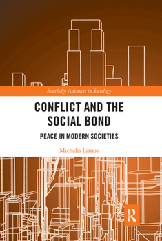 Conflict and the Social Bond: Peace in Modern Societies - Book  of the Routledge Advances in Sociology