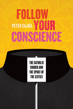Follow Your Conscience: The Catholic Church and the Spirit of the Sixties
