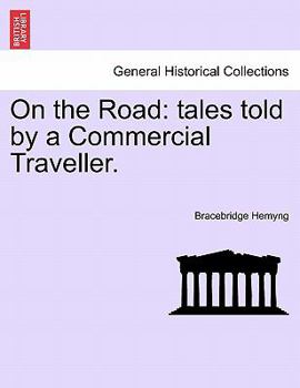On the Road: tales told by a Commercial Traveller.