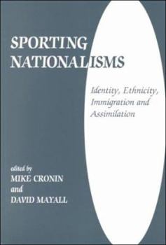 Paperback Sporting Nationalisms: Identity, Ethnicity, Immigration and Assimilation Book