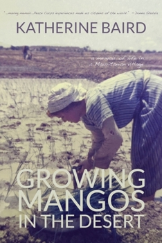 Paperback Growing Mangos in the Desert: a memoir of life in a Mauritanian village Book