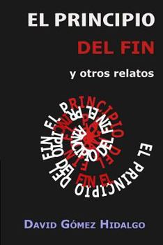 Paperback El principio del fin: y otros relatos [Spanish] Book