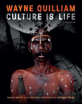 Hardcover Wayne Quilliam: Culture is Life 2nd edition: WINNER OF THE 2022 NATIONAL PHOTOGRAPHIC PORTRAIT PRIZE Book