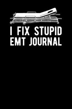 Paperback I Fix Stupid EMT Journal Book