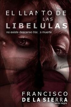 El Llanto de Las Lib�lulas: No Existe Descanso Tras La Muerte