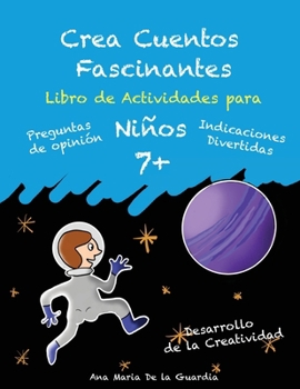 Paperback Crea Cuentos Fascinantes: Libro de Actividades para niños 7+ [Spanish] Book