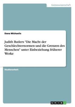 Paperback Judith Butlers "Die Macht der Geschlechternormen und die Grenzen des Menschen" unter Einbeziehung früherer Werke [German] Book