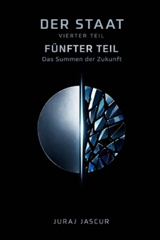 Der Staat - Vierter und Fünfter Teil: Das Summen der Zukunft (German Edition)