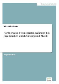 Paperback Kompensation von sozialen Defiziten bei Jugendlichen durch Umgang mit Musik [German] Book