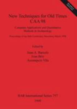 Paperback New Techniques for Old Times - CAA 98: Computer Applications and Quantitative Methods in Archaeology Book