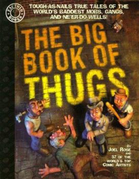 The Big Book of Thugs: Tough as Nails True Tales of the World's Baddest Mobs, Gangs, and Ne'er do Wells! (Factoid Books) - Book  of the Paradox Press series of Big Books
