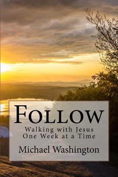 Paperback Follow: Walking with Jesus One Week at a Time Book