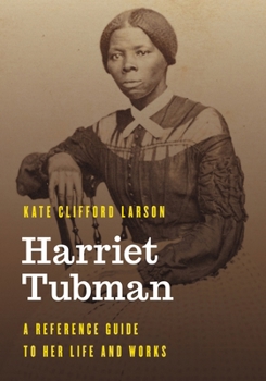 Paperback Harriet Tubman: A Reference Guide to Her Life and Works Book