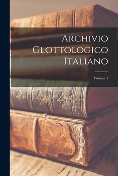 Paperback Archivio Glottologico Italiano; Volume 1 [Italian] Book