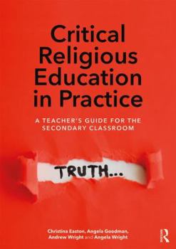 Paperback Critical Religious Education in Practice: A Teacher's Guide for the Secondary Classroom Book