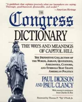 Paperback The Congress Dictionary: The Ways and Meanings of Capitol Hill Book