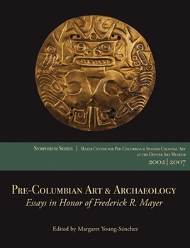 Pre-Columbian Art Archaeology: Essays in Honor of Frederick R. Mayer