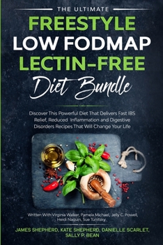 Paperback The Ultimate Freestyle Low Fodmap Lectin-Free Diet Bundle: Discover This Powerful Diet That Delivers Fast IBS Relief, Reduced Inflammation and Digesti Book