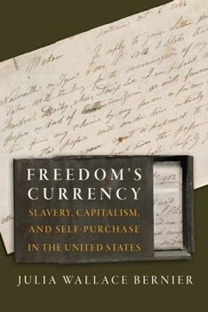 Hardcover Freedom's Currency: Slavery, Capitalism, and Self-Purchase in the United States Book