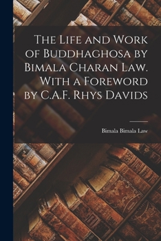 Paperback The Life and Work of Buddhaghosa by Bimala Charan Law. With a Foreword by C.A.F. Rhys Davids Book