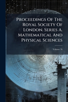 Proceedings of the Royal Society of London, Volume 76