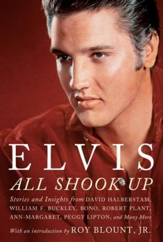 Hardcover Elvis: All Shook Up: Stories and Insights from Family Members, Journalists, and Those Who Were There Book