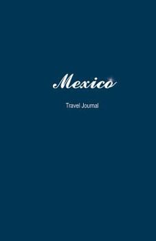 Paperback Mexico Travel Journal: Perfect Size 100 Page Travel Notebook Diary Book