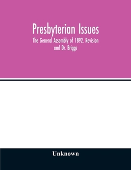 Paperback Presbyterian issues. The General Assembly of 1892. Revision and Dr. Briggs Book