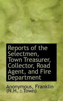 Paperback Reports of the Selectmen, Town Treasurer, Collector, Road Agent, and Fire Department Book